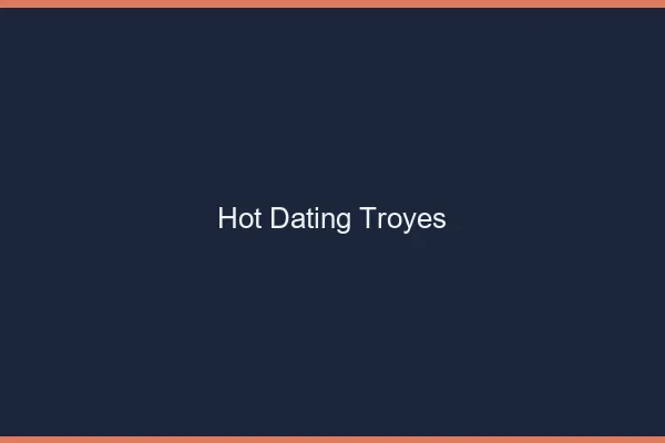 Hot dating Troyes