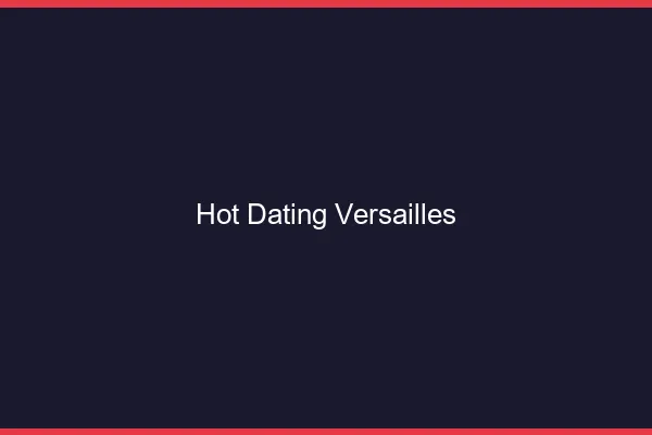Hot dating Versailles