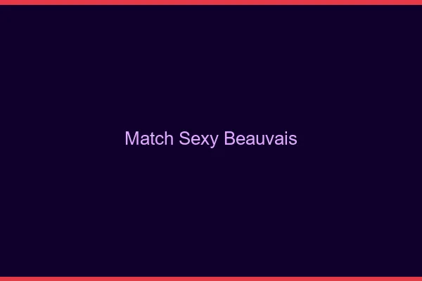 Match sexy Beauvais