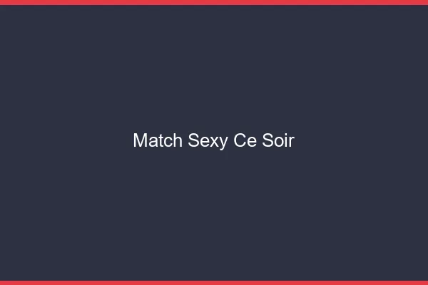 Match sexy ce soir