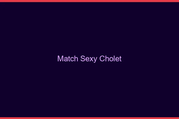 Match sexy Cholet