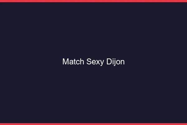Match sexy Dijon