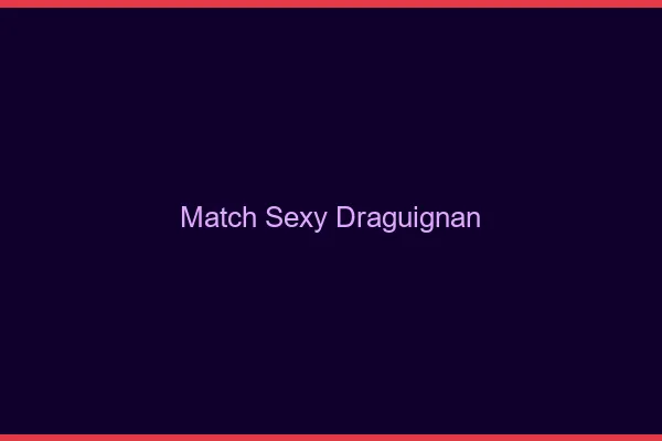 Match sexy Draguignan