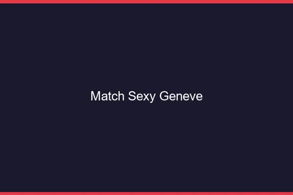 Match sexy Genève