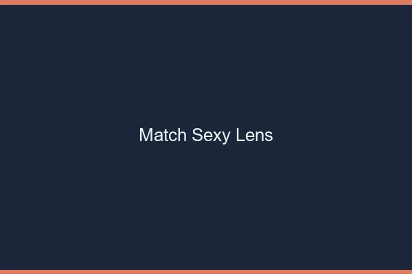 Match sexy Lens