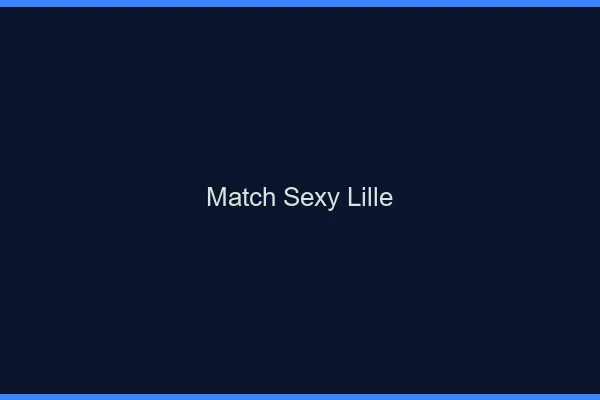 Match sexy Lille