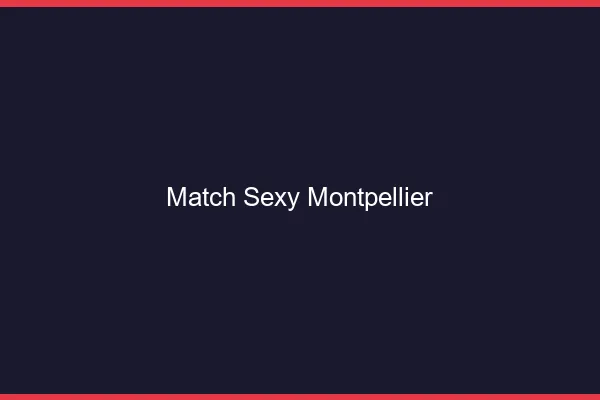 Match sexy Montpellier