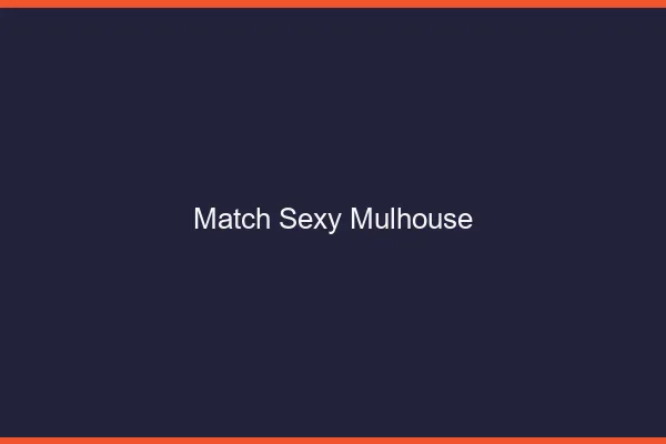 Match sexy Mulhouse