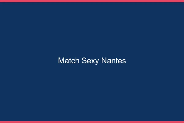 Match sexy Nantes