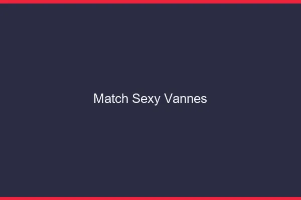 Match sexy Vannes