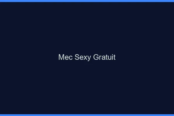 Mec sexy gratuit