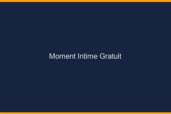 Moment intime gratuit