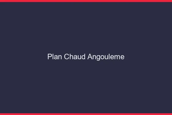 Plan chaud Angoulême