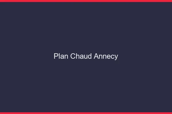 Plan chaud Annecy