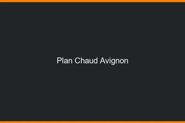 Plan chaud Avignon