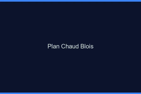 Plan chaud Blois