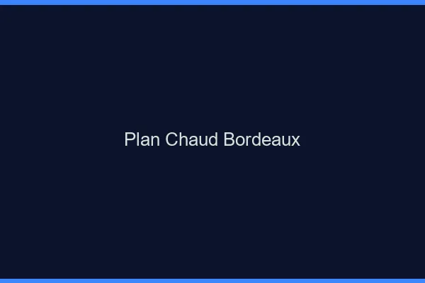 Plan chaud Bordeaux