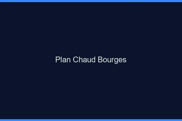 Plan chaud Bourges