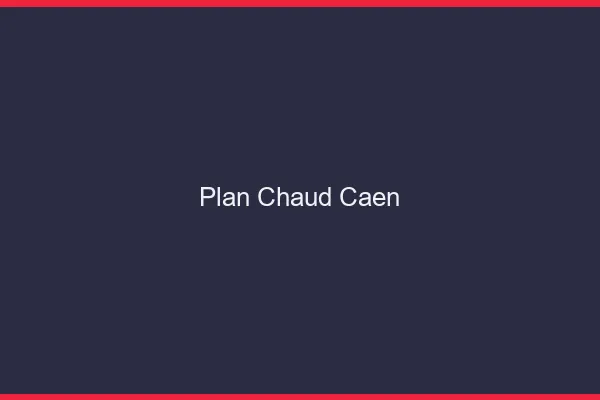 Plan chaud Caen