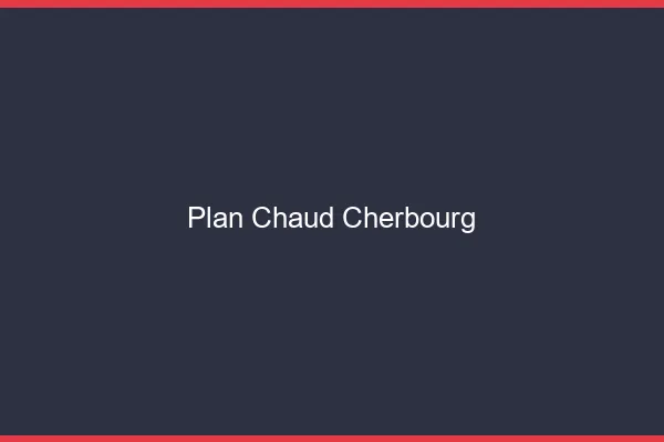 Plan chaud Cherbourg