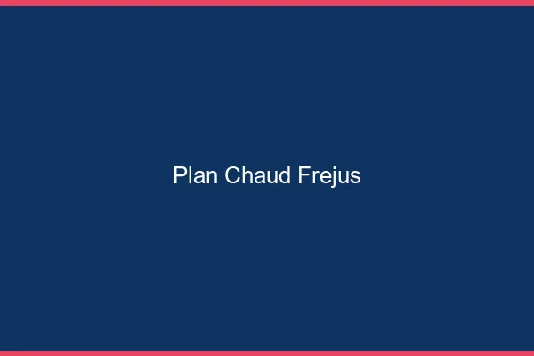 Plan chaud Fréjus