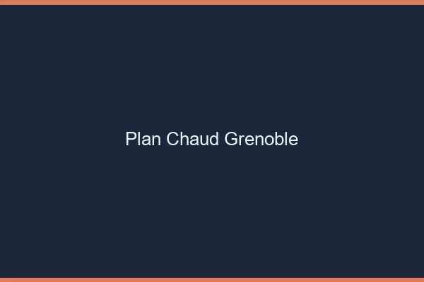 Plan chaud Grenoble
