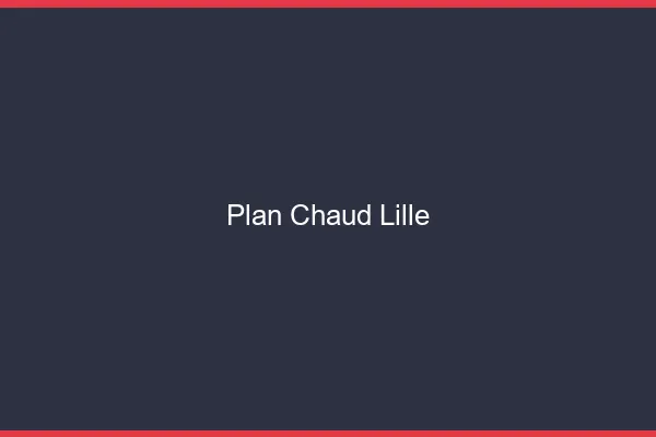 Plan chaud Lille