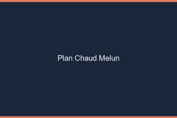 Plan chaud Melun