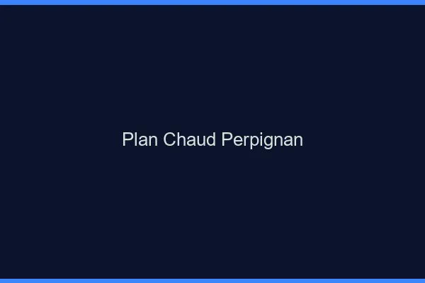 Plan chaud Perpignan