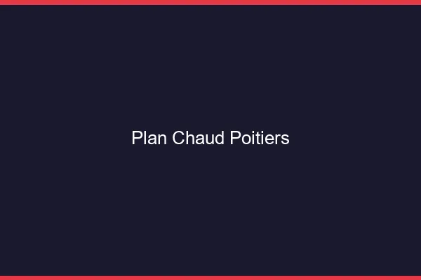 Plan chaud Poitiers