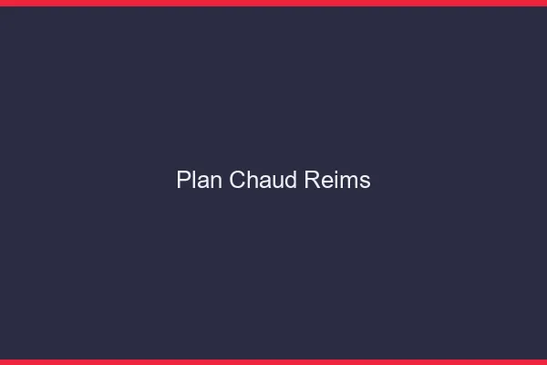 Plan chaud Reims