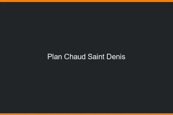 Plan chaud Saint-Denis
