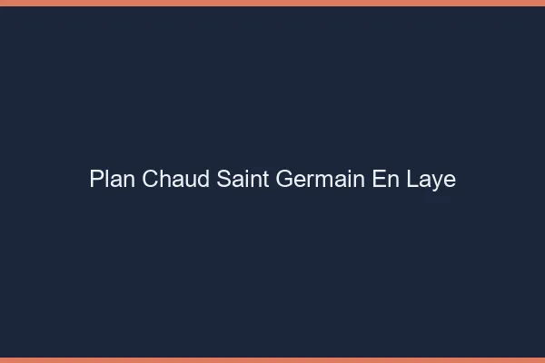 Plan chaud Saint-Germain-en-Laye