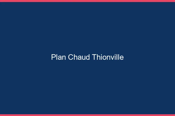 Plan chaud Thionville