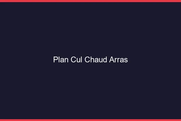 Plan cul chaud Arras
