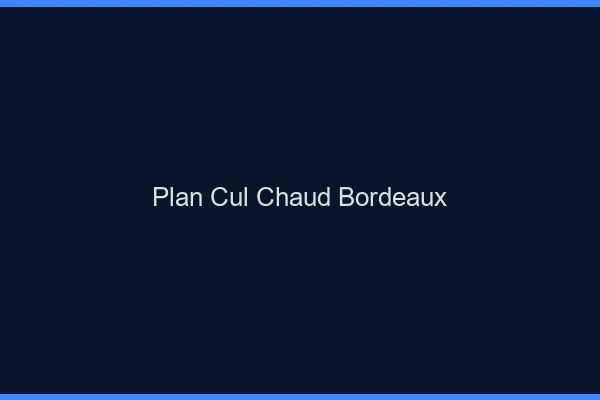 Plan cul chaud Bordeaux