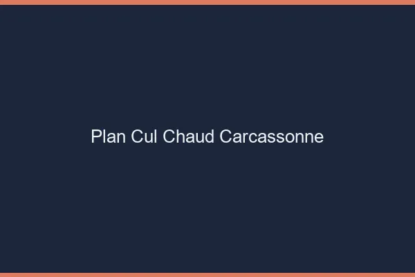 Plan cul chaud Carcassonne