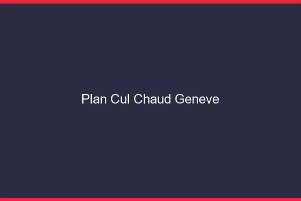 Plan cul chaud Genève