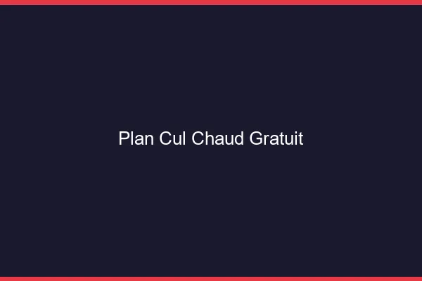 Plan cul chaud gratuit