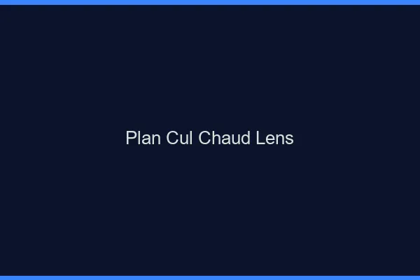 Plan cul chaud Lens