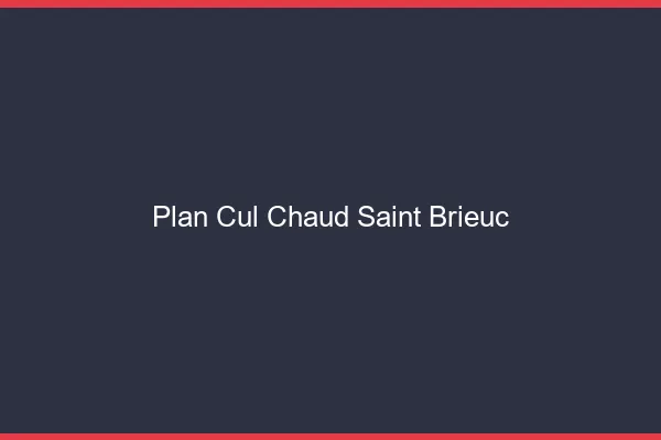 Plan cul chaud Saint-Brieuc