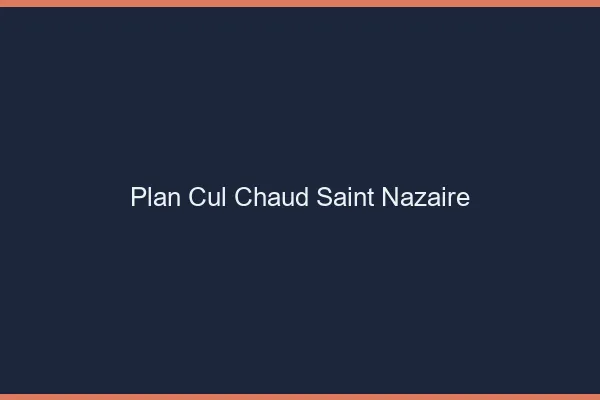 Plan cul chaud Saint-Nazaire
