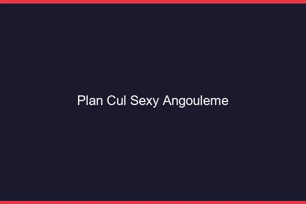Plan cul sexy Angoulême
