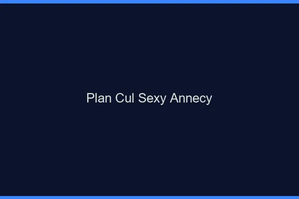 Plan cul sexy Annecy