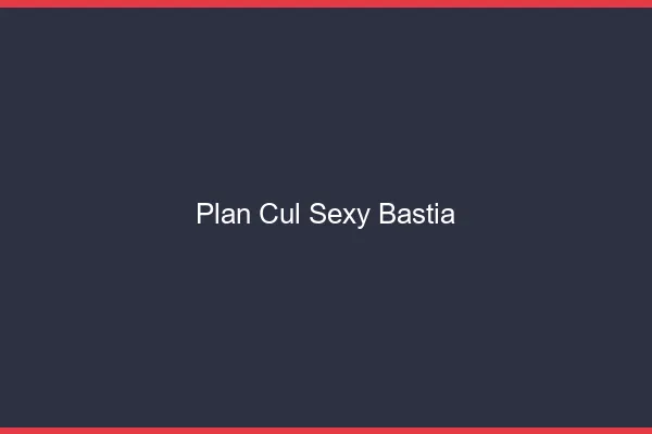 Plan cul sexy Bastia