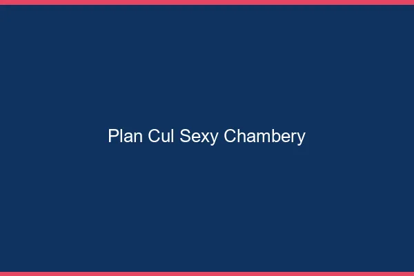 Plan cul sexy Chambéry