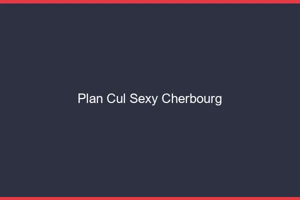 Plan cul sexy Cherbourg