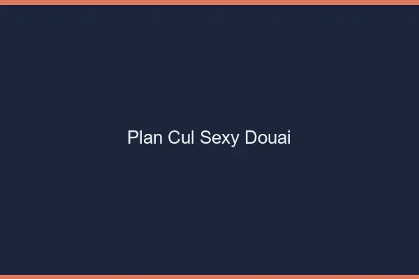 Plan cul sexy Douai