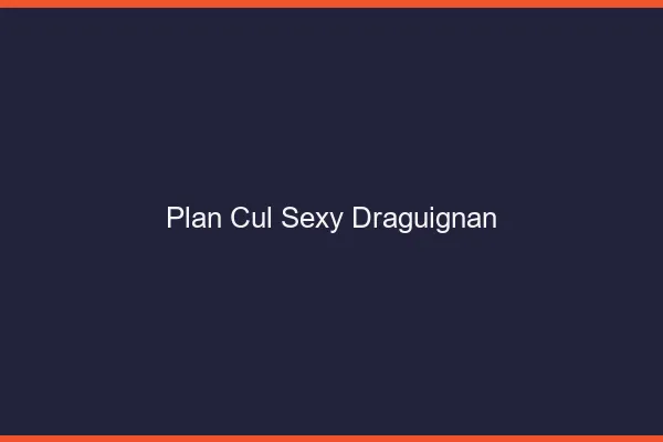 Plan cul sexy Draguignan
