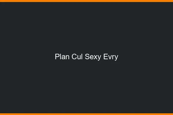 Plan cul sexy Évry